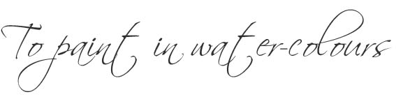 to paint in water-colours